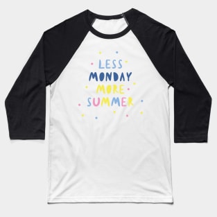 Less Monday More Summer Baseball T-Shirt